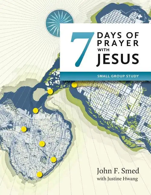 Seven Days of Prayer with Jesus: Small Group Study - Paperback