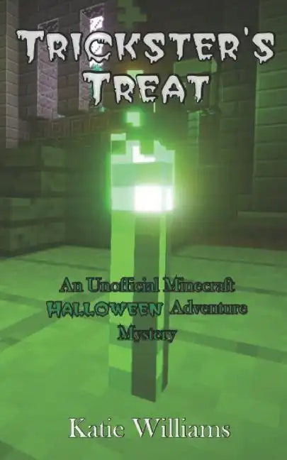 Trickster's Treat: An Unofficial Minecraft Halloween Adventure Mystery - Paperback