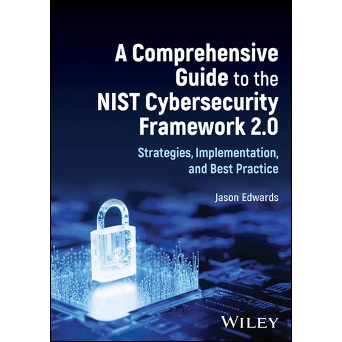 A Comprehensive Guide to the Nist Cybersecurity Framework 2.0: Strategies, Implementation, and Best Practice - Hardcover