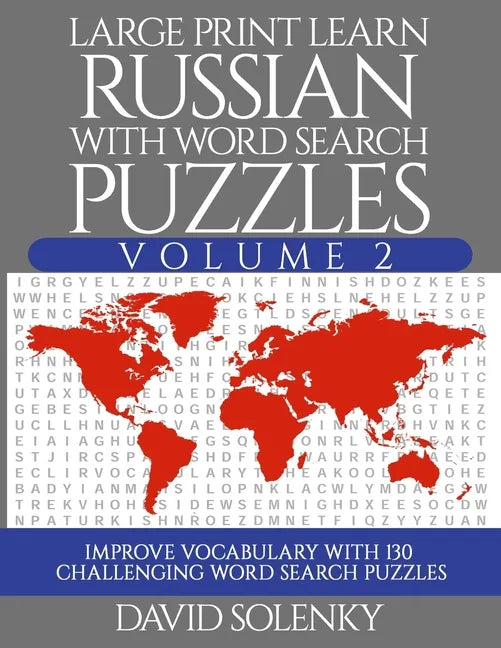 Large Print Learn Russian with Word Search Puzzles Volume 2: Learn Russian Language Vocabulary with 130 Challenging Bilingual Word Find Puzzles for Al - Paperback