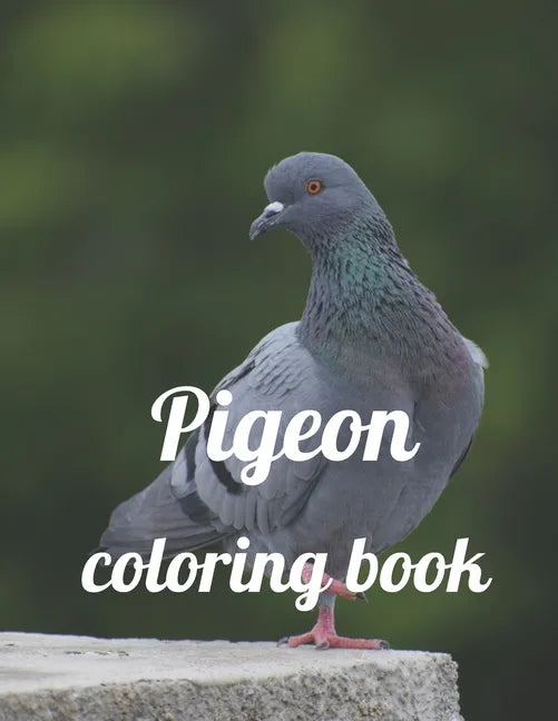 Pigeon coloring book: A Coloring Book of 35 Unique Stress Relief pigeon Coloring Book Designs Paperback - Paperback