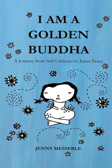I am a Golden Buddha: A Journey from Self-Criticism to Inner Peace - Paperback