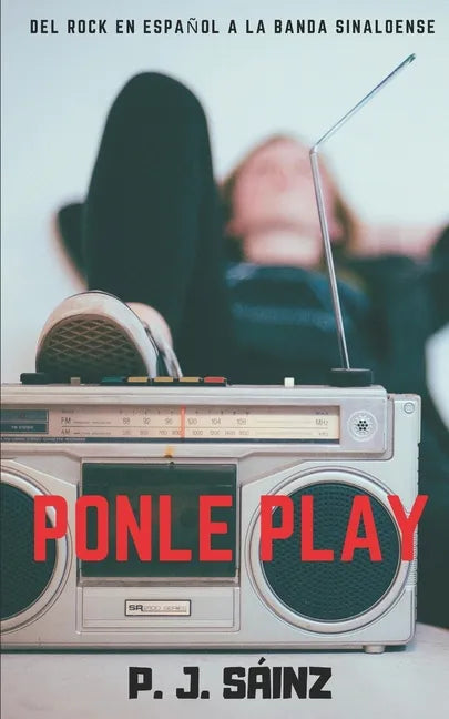 Ponle Play: del rock en español a la banda sinaloense - Paperback