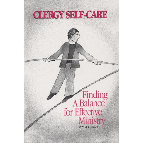 Clergy Self-Care: Finding a Balance for Effective Ministry - Paperback