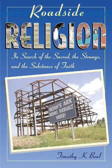 Roadside Religion: In Search of the Sacred, the Strange, and the Substance of Faith - Paperback