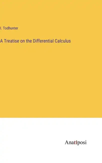 A Treatise on the Differential Calculus - Hardcover