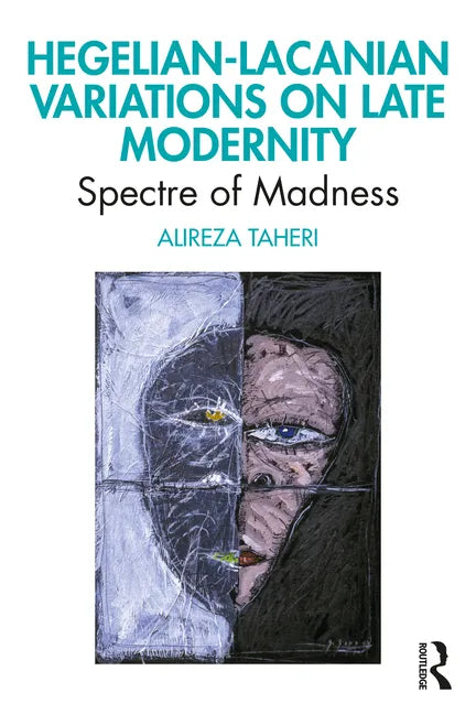 Hegelian-Lacanian Variations on Late Modernity: Spectre of Madness - Paperback