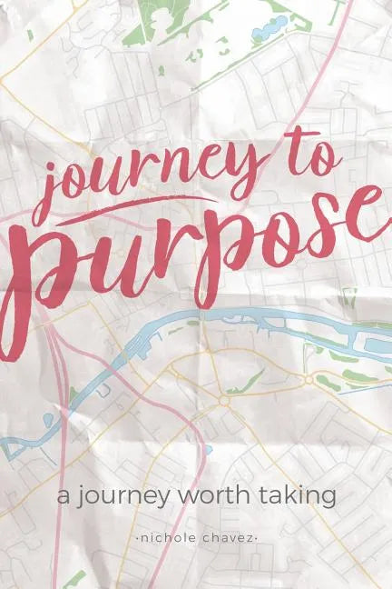 Journey to Purpose: A Journey Worth Taking - Paperback