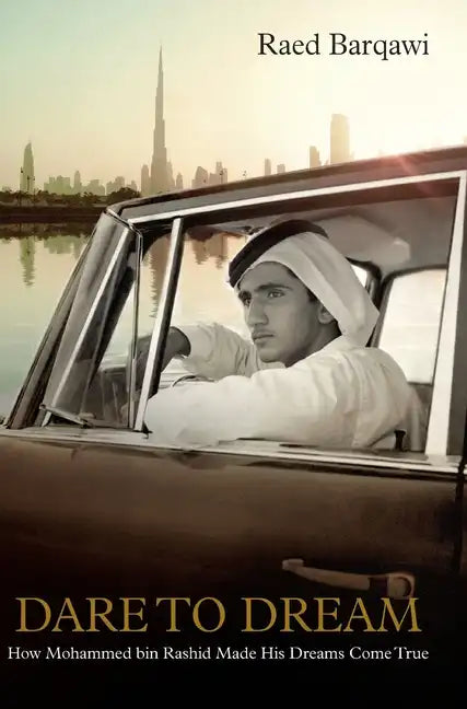 Dare To Dream: How Mohammed bin Rashid Made His Dreams Come True - Hardcover