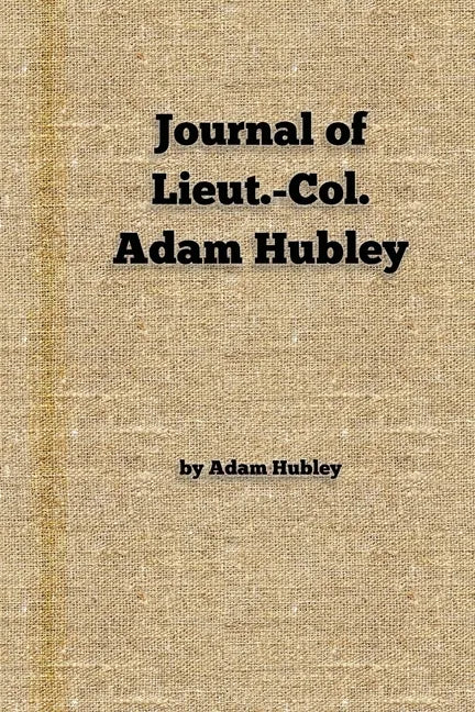 Journal of Lieut.-Col. Adam Hubley - Paperback