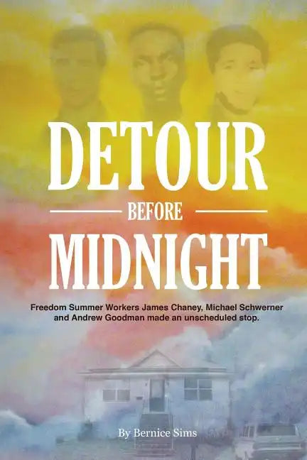 Detour Before Midnight: Freedom Summer Workers: James Chaney, Michael Schwerner, and Andrew Goodman Made an Unscheduled Stop - Paperback