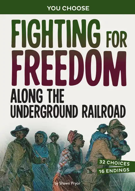 Fighting for Freedom Along the Underground Railroad: A History Seeking Adventure - Hardcover