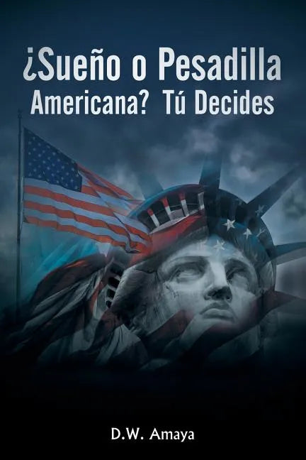 ¿Sueño O Pesadilla Americana? Tú Decides - Paperback