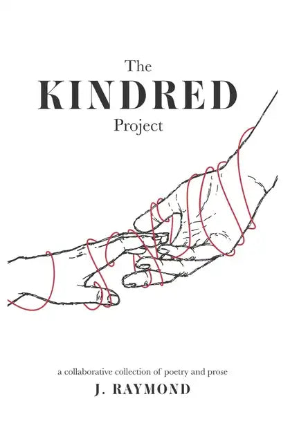 The Kindred Project: a collaborative collection of poetry and prose - Paperback