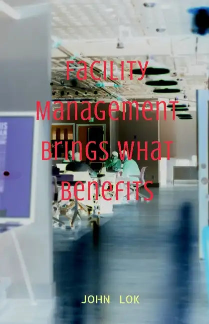 Facility Management Brings What Benefits - Paperback