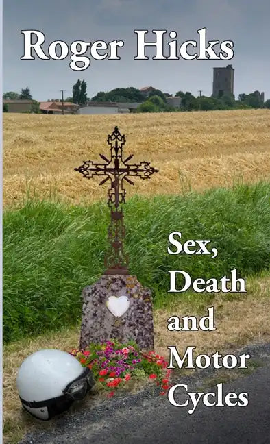 Sex, Death and Motorcycles - Paperback