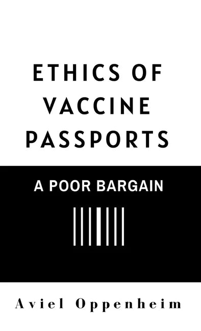 Ethics of Vaccine Passports: A Poor Bargain - Hardcover