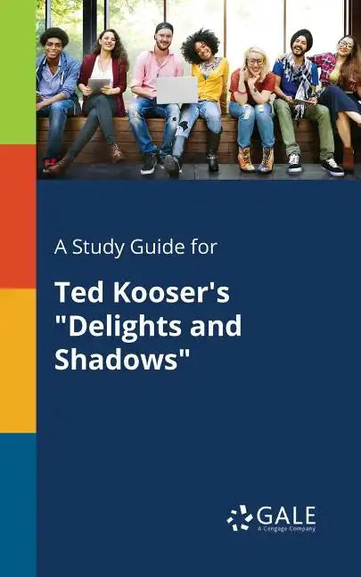 A Study Guide for Ted Kooser's "Delights and Shadows" - Paperback