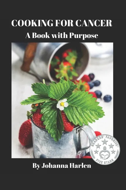 Cooking For Cancer: A Book With Purpose - Paperback