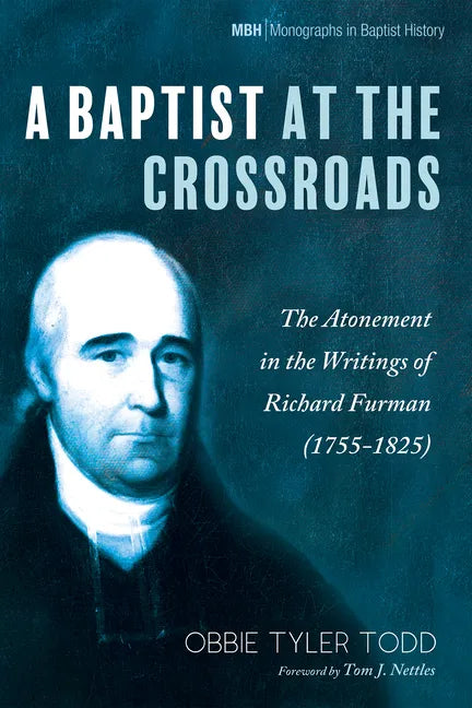 A Baptist at the Crossroads: The Atonement in the Writings of Richard Furman (1755-1825) - Hardcover