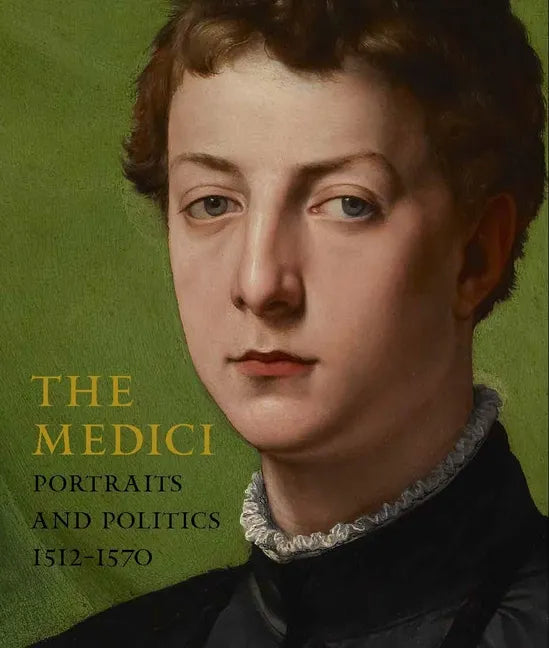 The Medici: Portraits and Politics, 1512-1570 - Hardcover