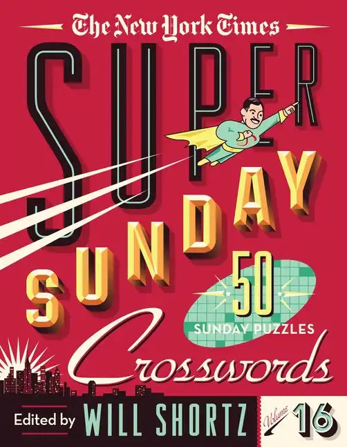 The New York Times Super Sunday Crosswords Volume 16: 50 Sunday Puzzles - Spiral