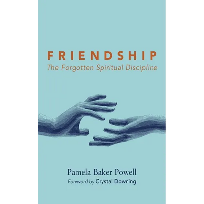 Friendship: The Forgotten Spiritual Discipline - Paperback