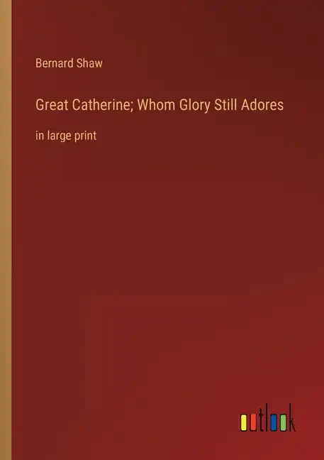 Great Catherine; Whom Glory Still Adores: in large print - Paperback