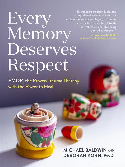 Every Memory Deserves Respect: Emdr, the Proven Trauma Therapy with the Power to Heal - Paperback