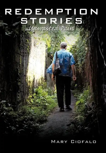 Redemption Stories: Unwasted Pain - Hardcover