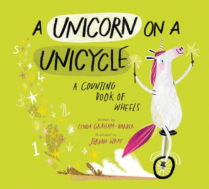 A Unicorn on a Unicycle: A Counting Book of Wheels - Hardcover