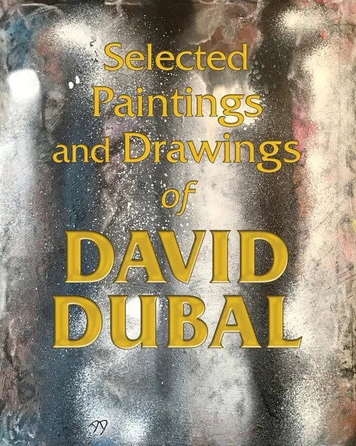 Selected Paintings and Drawings of David Dubal - Paperback