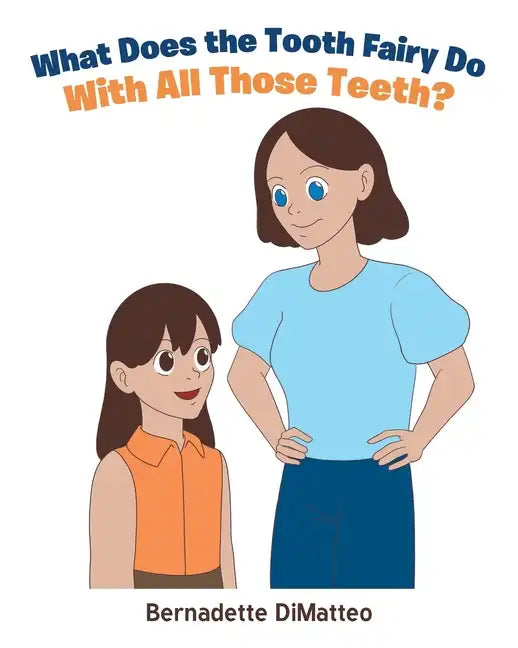 What Does the Tooth Fairy Do With All Those Teeth? - Paperback