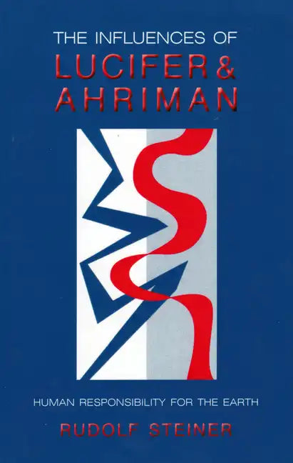 The Influences of Lucifer and Ahriman: Human Responsibility for the Earth (Cw 191, 193) - Paperback