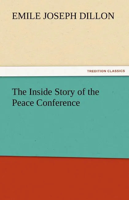 The Inside Story of the Peace Conference - Paperback