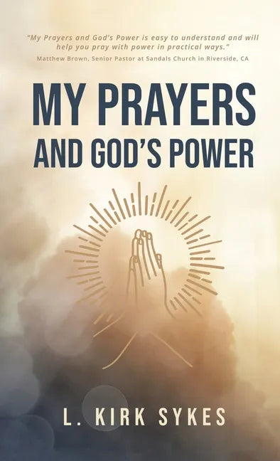 My Prayers and God's Power: Prayers Matter and so Do You - Hardcover