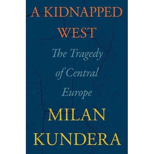 A Kidnapped West: The Tragedy of Central Europe - Hardcover