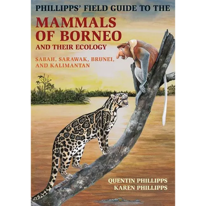 Phillipps' Field Guide to the Mammals of Borneo and Their Ecology: Sabah, Sarawak, Brunei, and Kalimantan - Paperback