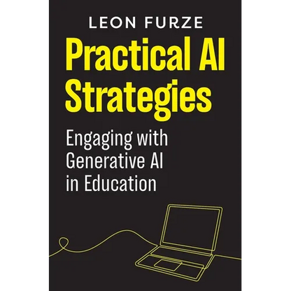 Practical AI Strategies: Engaging with Generative AI in Education - Paperback