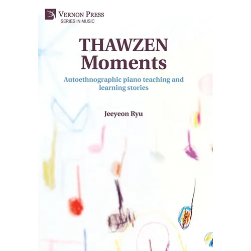THAWZEN Moments: Autoethnographic piano teaching and learning stories - Hardcover