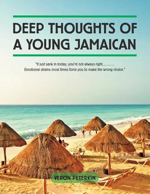 Deep Thoughts of a Young Jamaican: "It just sank in today, you're not always right......... Emotional strains most times force you to make the wrong c - Paperback