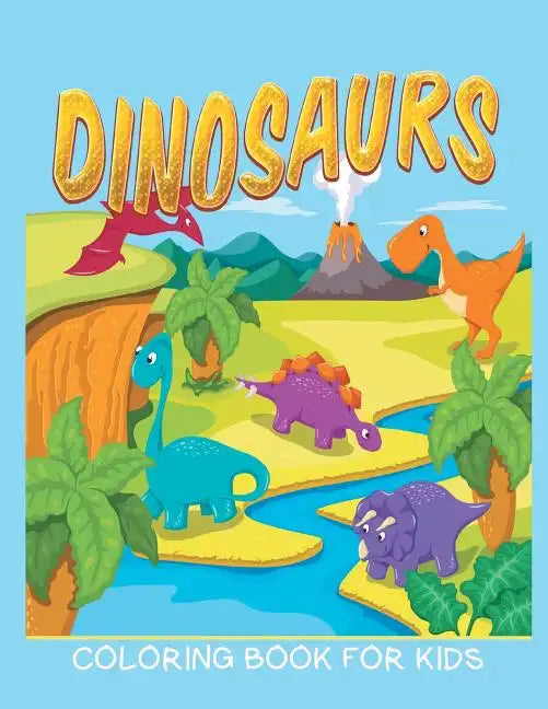 Dinosaurs Coloring Book for Kids (Kids Colouring Books 12) - Paperback