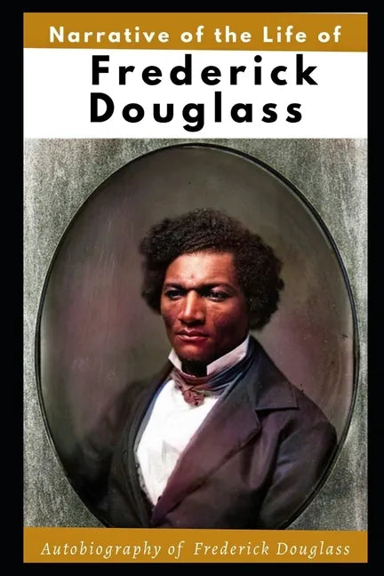 Narrative of the Life of Frederick Douglass (Illustrated): Autobiography of Frederick Douglass - Paperback