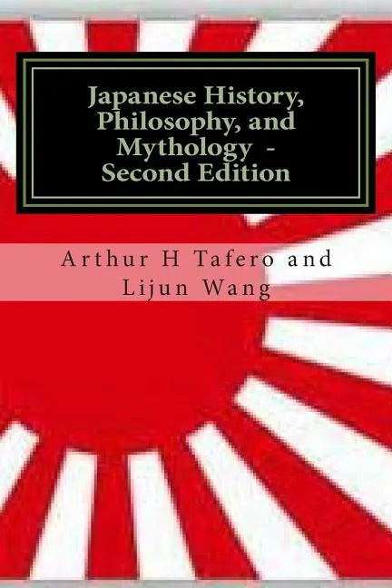 Japanese History, Philosophy and Mythology - Second Edition: An Overview of Japanese Culture - Paperback