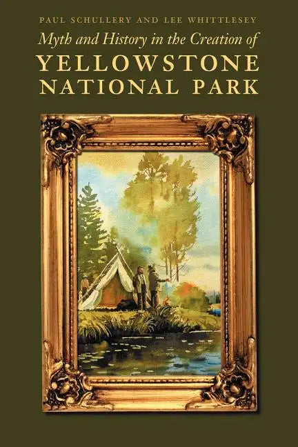 Myth and History in the Creation of Yellowstone National Park - Paperback