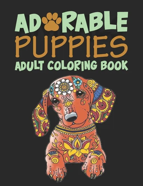 Adorable Puppies Adults Coloring Book: An Amazing & unique Coloring Book for Puppies Lover - Paperback