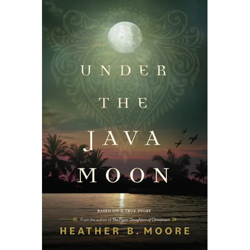 Under the Java Moon: A Novel of World War II - Hardcover