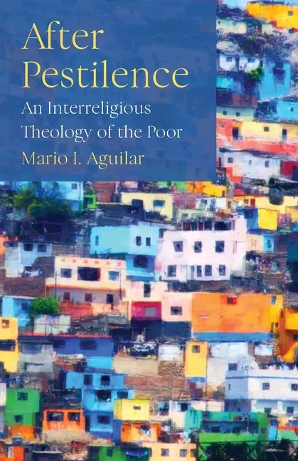 After Pestilence: An Interreligious Theology of the Poor - Paperback