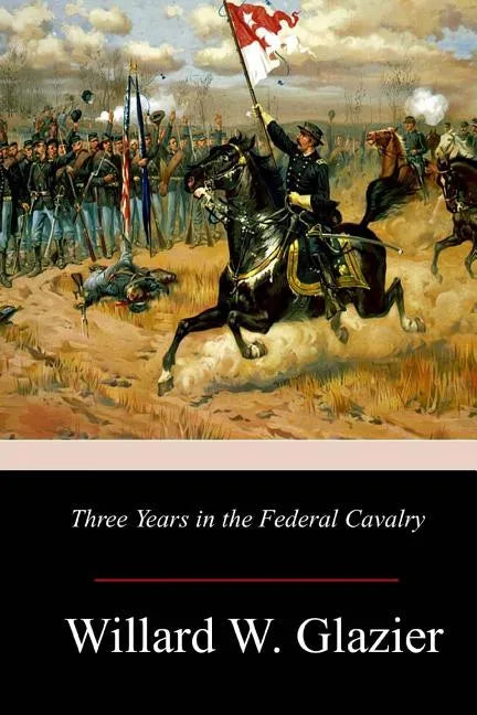 Three Years in the Federal Cavalry - Paperback