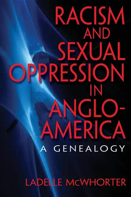 Racism and Sexual Oppression in Anglo-America: A Genealogy - Paperback